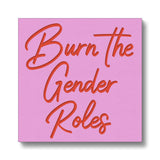 Burn The Gender Roles Fine Art Canvas