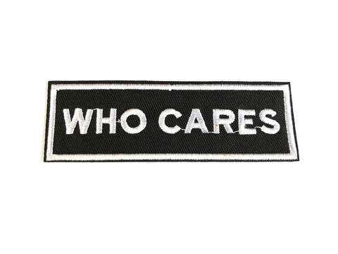 Who Cares Black and White Phrase Fabric Iron On Patch
